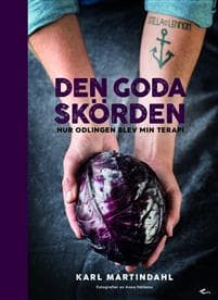 Den goda skörden : hur odlingen blev min terapi