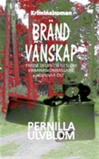 Bränd vänskap:Kriminalroman