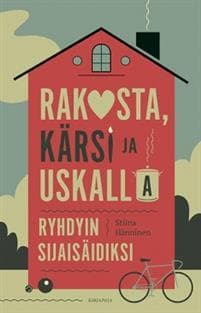 Rakasta, kärsi ja uskalla
