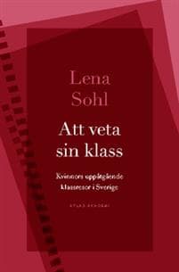 Att veta sin klass : Kvinnors uppåtgående klassresor i Sverige