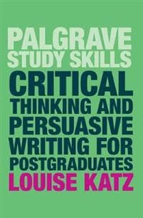 Critical Thinking and Persuasive Writing for Postgraduates
