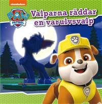 Paw Patrol. Valparna räddar en varulvsvalp