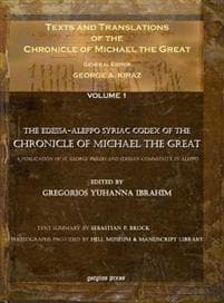 Tests and Translations of the Chronicle of Michael the Great/ The Edessa-Aleppo Syriac Codex of the Chronicle of Michael the Great