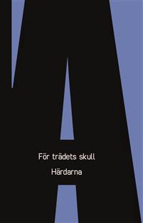 För trädets skull ; Härdarna