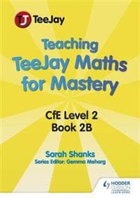 Teaching TeeJay Maths for Mastery: CfE Second Level Book 2 B