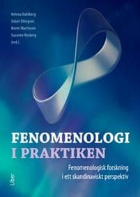 Fenomenologi i praktiken : fenomenologisk forskning i ett skandinaviskt perspektiv
