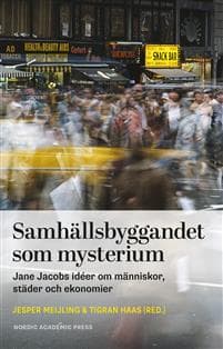Samhallsbyggandet Som Mysterium Jane Jacobs Ideer Om Manniskor Stader Oc Cdon