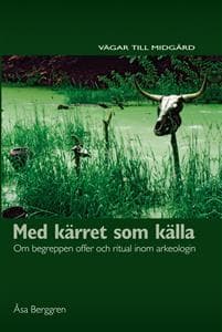 Med kärret som källa : om begreppen offer och ritual inom arkeologin
