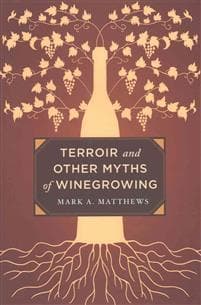 Terroir and Other Myths of Winegrowing