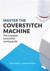 Master The Coverstitch Machine: The complete coverstitch sewing guide