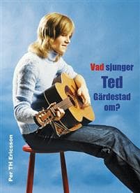 Vad sjunger Ted Gärdestad om?