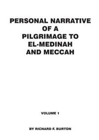 Personal narrative of a pilgrimage to el-medinah and meccah