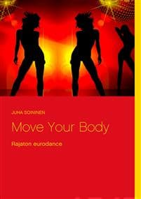 Move Your Body: Rajaton eurodance