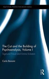 The Cut and the Building of Psychoanalysis, Volume I