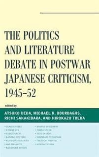 The Politics and Literature Debate in Postwar Japanese Criticism, 1945-52