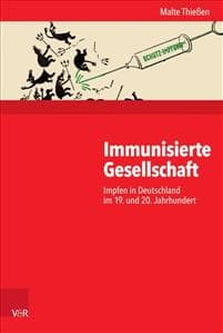 Immunisierte Gesellschaft: Impfen in Deutschland Im 19. Und 20. Jahrhundert