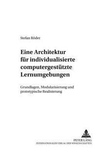 Eine Architektur Fuer Individualisierte Computergestuetzte Lernumgebungen