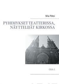 Pyhimykset teatterissa, näyttelijät kirkossa: Osa I