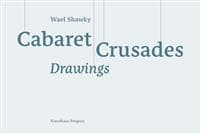 Wael Shawky: Cabaret Crusades Drawings