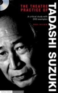 The Theatre Practice of Tadashi Suzuki