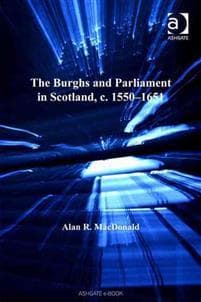 The Burghs and Parliament in Scotland, c. 1550–1651