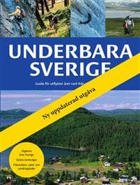 Nya Underbara Sverige : guide för utflykter året runt från söder till norr