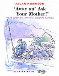 Away An' Ask Your Mother!