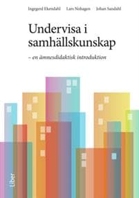 Undervisa i samhällskunskap : en ämnesdidaktisk introduktion
