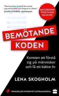 Bemötandekoden : konsten att förstå sig på människor och få ett bättre liv.