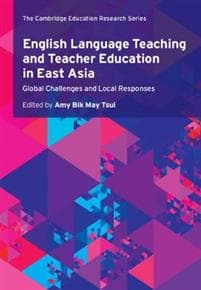 English Language Teaching and Teacher Education in East Asia