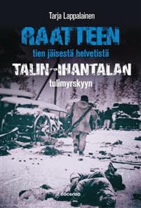 Raatteen tien jäisestä helvetistä Talin–Ihantalan tulimyrskyyn