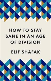 How to Stay Sane in an Age of Division