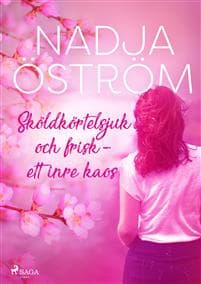 Sköldkörtelsjuk och frisk : ett inre kaos