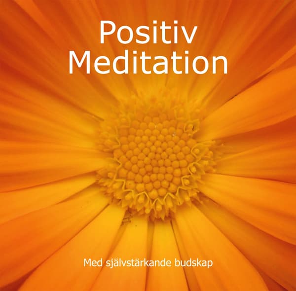 Positiv meditation : med självstärkande budskap