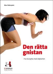 Den rätta gnistan : hur du vinner säljstarten och gör dina kalla samtal varma