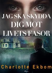 Jag ska skydda dig mot livets fasor