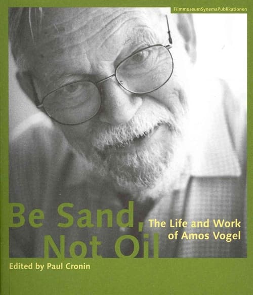 Be Sand, Not Oil – The Life and Work of Amos Vogel