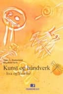 Kunst og håndverk; hva og hvorfor