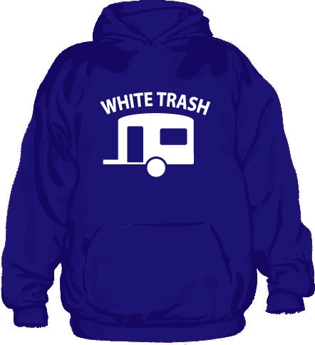 white trash hoodie