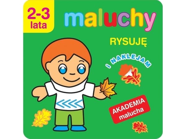 Akademia malucha.Maluchy. Rysuję i naklejam