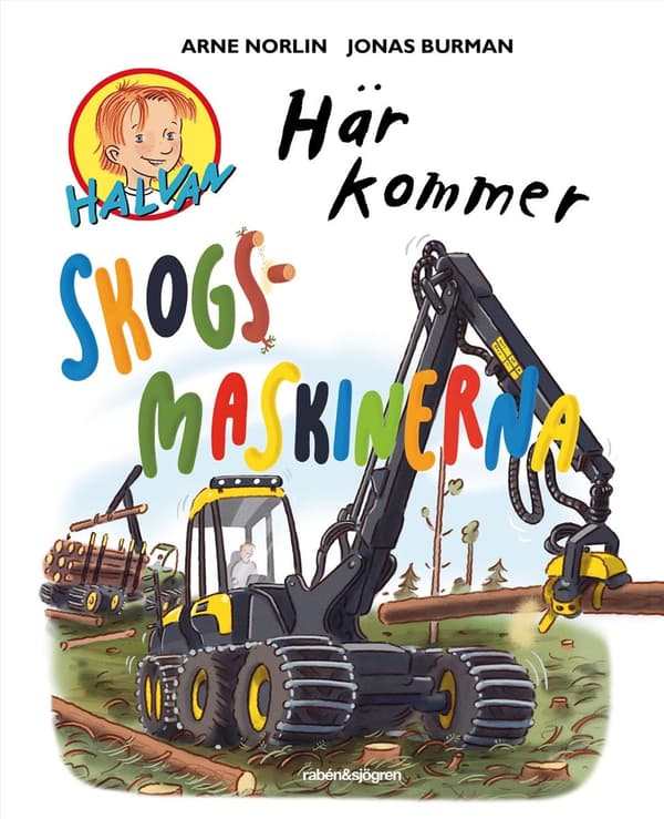 Halvan Här kommer skogsmaskinerna