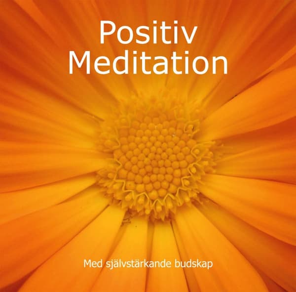 Positiv Meditation - Med Självstärkande Budskap (Ljudbok)
