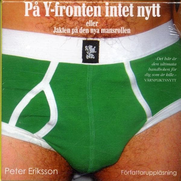 På Y-fronten Intet Nytt - Eller Jakten På Den Nya Mansrollen (Ljudbok)