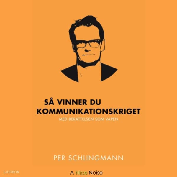 Så Vinner Du Kommunikationskriget - Med Berättelsen Som Vapen (Ljudbok)
