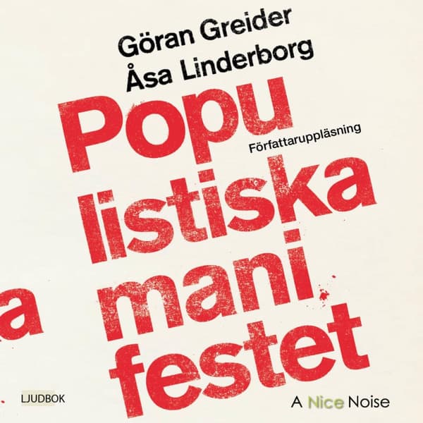 Populistiska Manifestet - För Knegare, Arbetslösa, Tandlösa Och 90 Procent Av Alla Andra (Ljudbok)