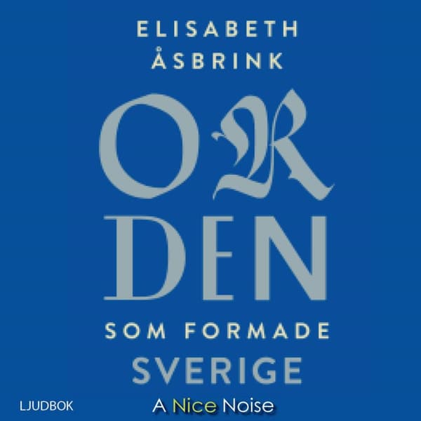 Orden Som Formade Sverige (Ljudbok)