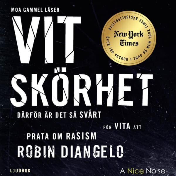 Vit Skörhet - Därför Är Det Så Svårt För Vita Att Prata Om Rasism (Ljudbok)