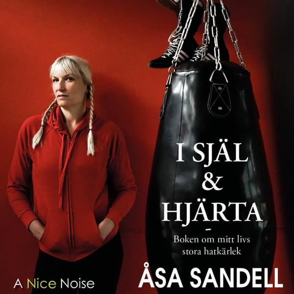 I Själ Och Hjärta - Boken Om Mitt Livs Hatkärlek (Ljudbok)