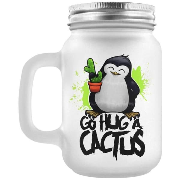 Psycho Penguin Go Hug A Cactus Frosted Mason Jar Frosted One Size