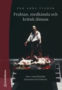 Fruktan, medkänsla och kritisk distans - Den västerländska dramateorins historia